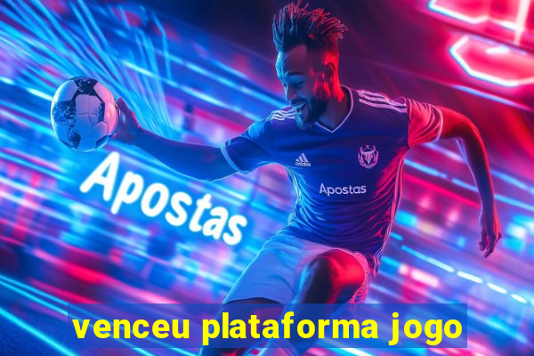 venceu plataforma jogo